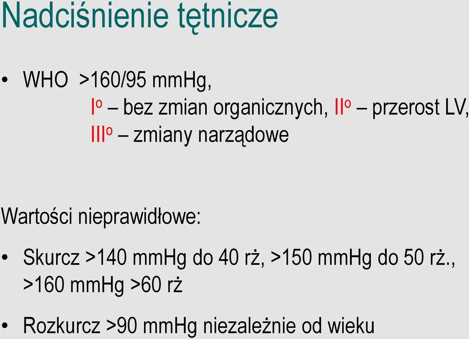 Wartości nieprawidłowe: Skurcz >140 mmhg do 40 rż, >150