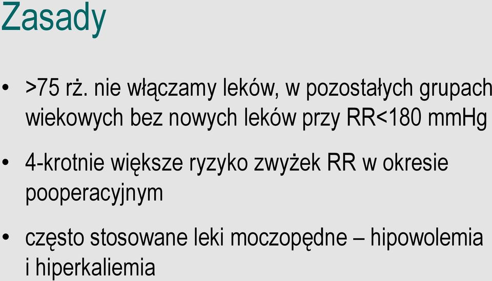 bez nowych leków przy RR<180 mmhg 4-krotnie większe