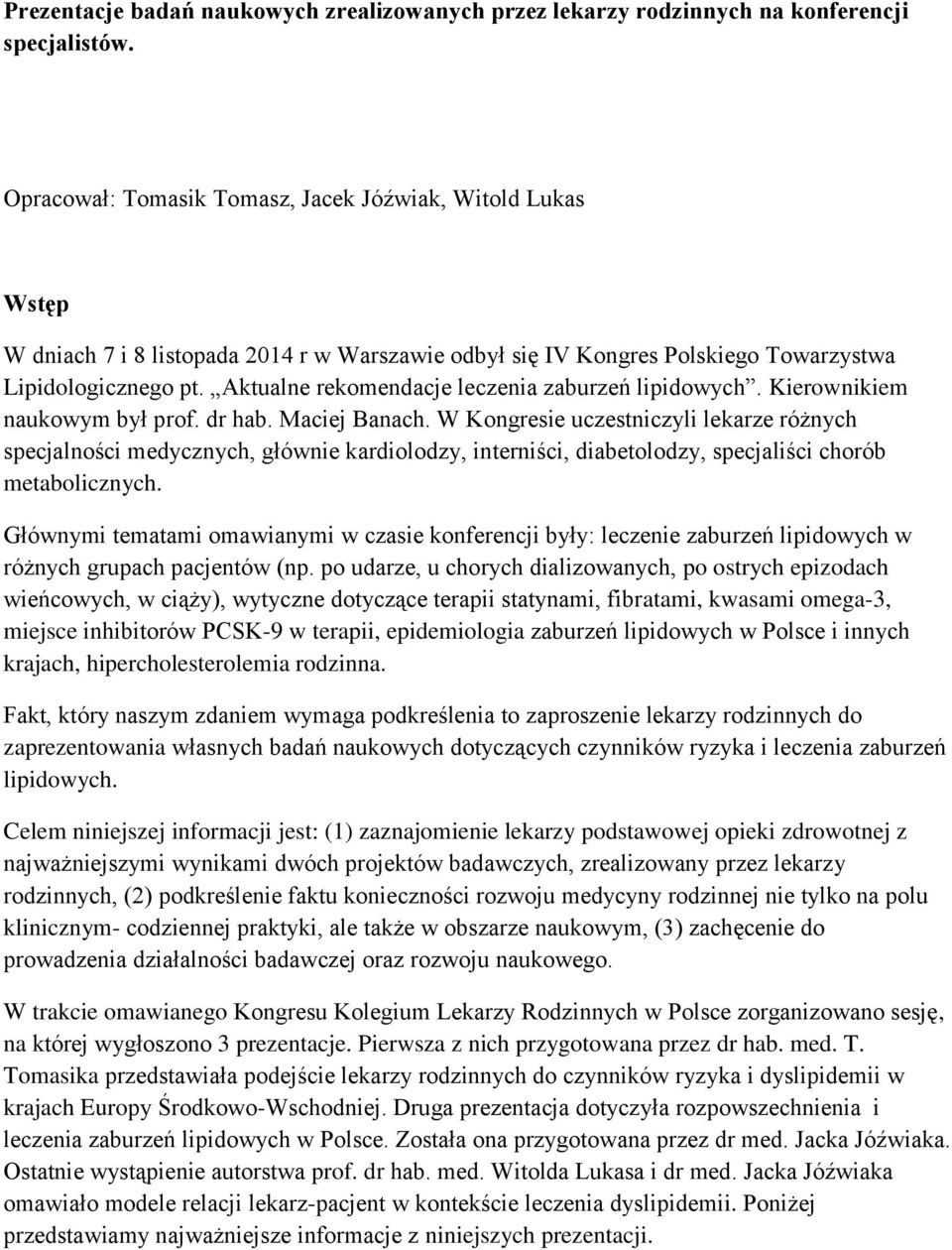 Aktualne rekomendacje leczenia zaburzeń lipidowych. Kierownikiem naukowym był prof. dr hab. Maciej Banach.