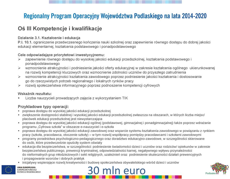 .1. ograniczenie przedwczesnego kończenia nauki szkolnej oraz zapewnienie równego dostępu do dobrej jakości edukacji elementarnej, kształcenia podstawowego i ponadpodstawowego zapewnienie równego