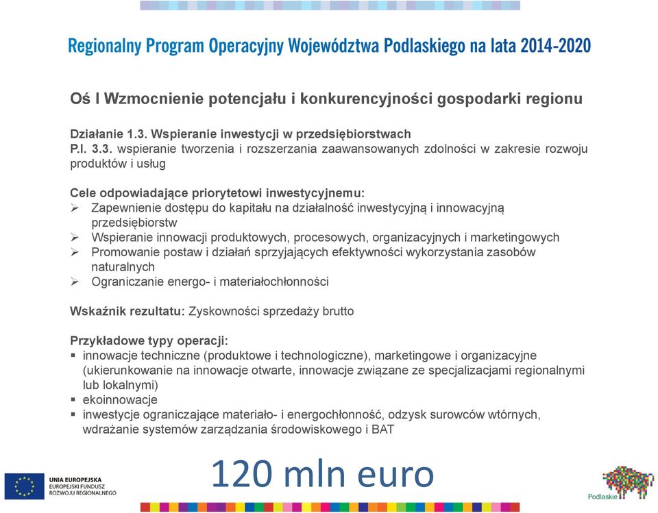 3. wspieranie tworzenia i rozszerzania zaawansowanych zdolności w zakresie rozwoju produktów i usług Zapewnienie dostępu do kapitału na działalność inwestycyjną i innowacyjną przedsiębiorstw