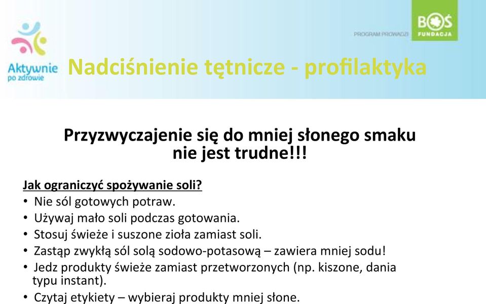 # ##Stosuj#świeże#i#suszone#zioła#zamiast#soli.## ##Zastąp#zwykłą#sól#solą#sodowojpotasową# #zawiera#mniej#sodu!