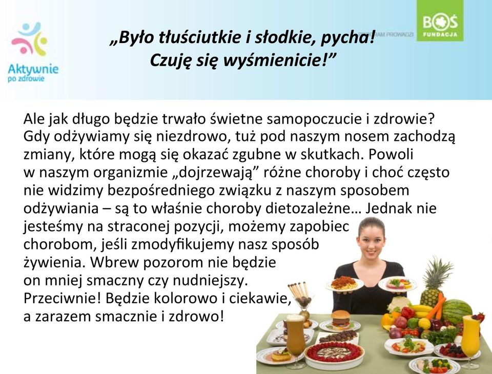 #powoli## w#naszym#organizmie# dojrzewają #różne#choroby#i#choć#często# nie#widzimy#bezpośredniego#związku#z#naszym#sposobem# odżywiania#