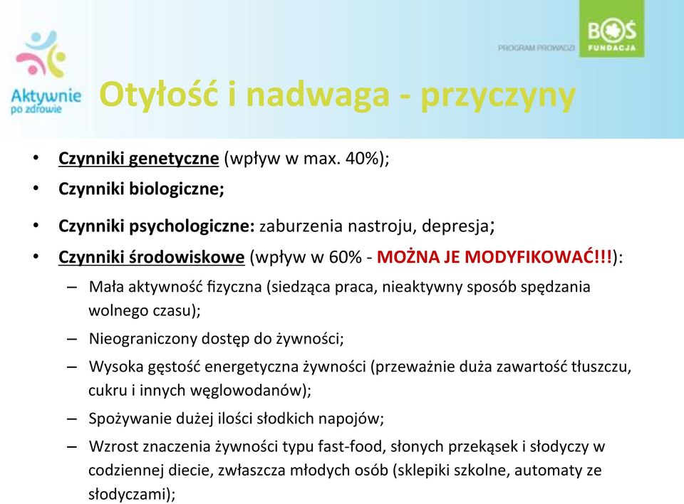 !!):# Mała#aktywność#fizyczna#(siedząca#praca,#nieaktywny#sposób#spędzania# wolnego#czasu);# Nieograniczony#dostęp#do#żywności;#