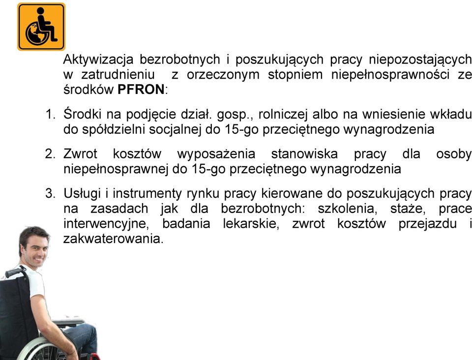 Zwrot kosztów wyposażenia stanowiska pracy dla osoby niepełnosprawnej do 15-go przeciętnego wynagrodzenia 3.