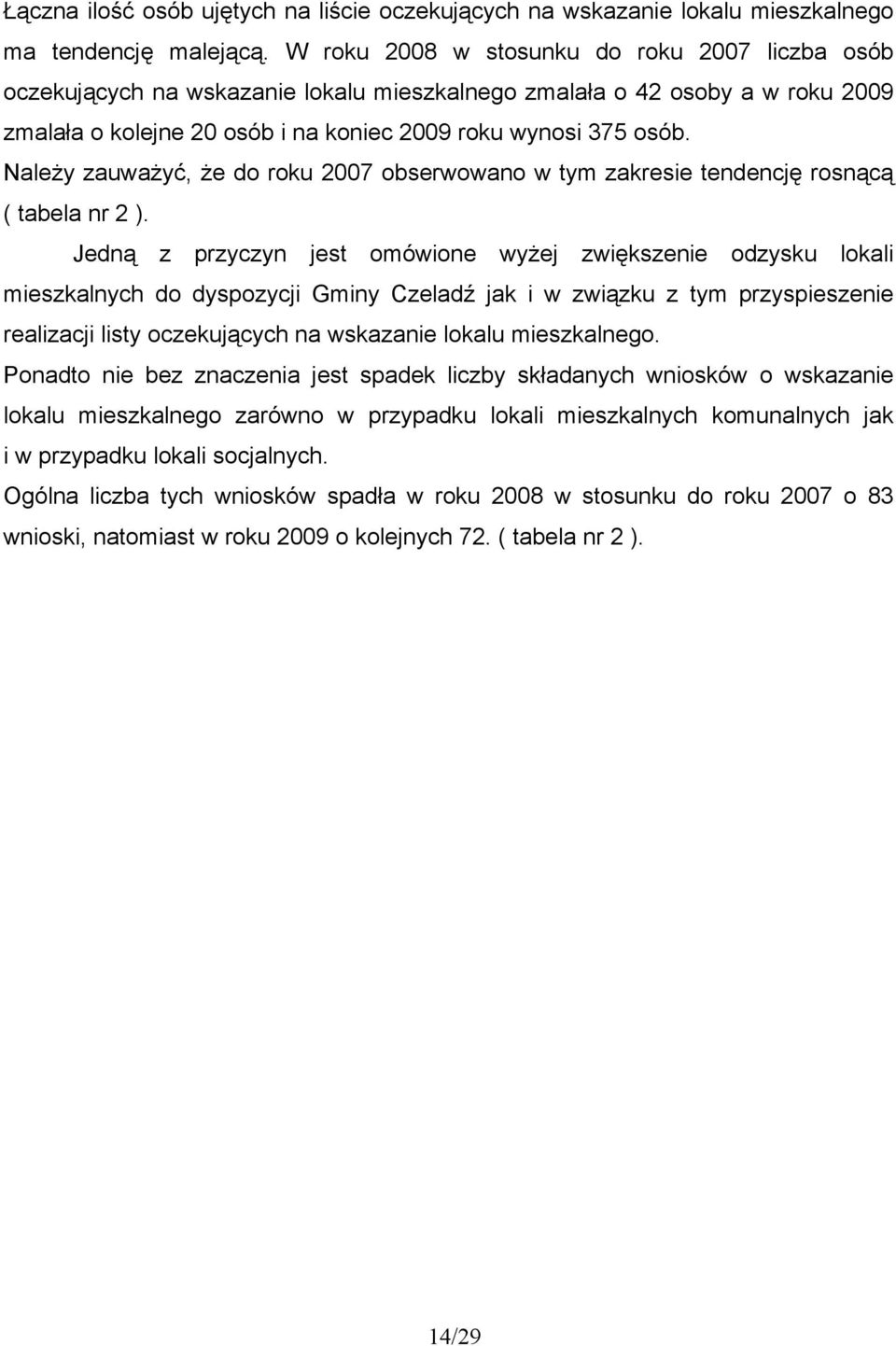 Należy zauważyć, że do roku 2007 obserwowano w tym zakresie tendencję rosnącą ( tabela nr 2 ).