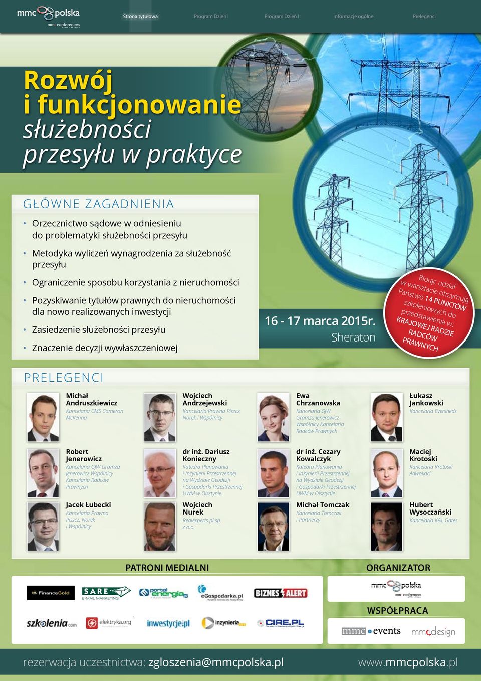 szkoleniowych do przedstawienia w: KRAJOWEJ RADZIE RADCÓW PRAWNYCH PRELEGENCI Michał Andruszkiewicz Kancelaria CMS Cameron McKenna Wojciech Andrzejewski Kancelaria Prawna Piszcz, Norek i Wspólnicy