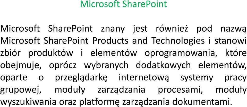 obejmuje, oprócz wybranych dodatkowych elementów, oparte o przeglądarkę internetową systemy