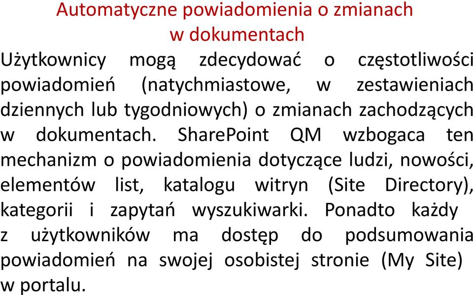 SharePoint QM wzbogaca ten mechanizm o powiadomienia dotyczące ludzi, nowości, elementów list, katalogu witryn (Site