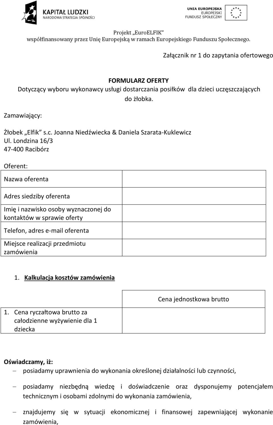 przedmiotu zamówienia 1. Kalkulacja kosztów zamówienia 1.