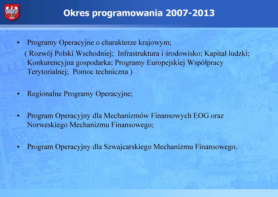 Terytorialnej; Pomoc techniczna ) Regionalne Programy Operacyjne; Program Operacyjny dla Mechanizmów