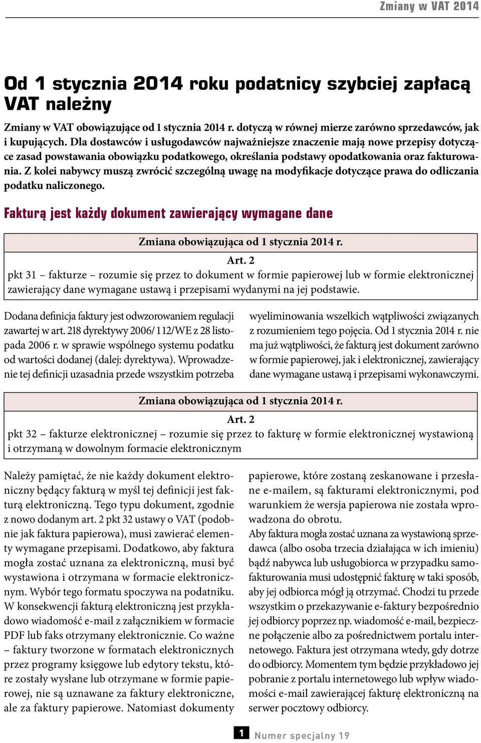 Z kolei nabywcy muszą zwrócić szczególną uwagę na modyfikacje dotyczące prawa do odliczania podatku naliczonego.