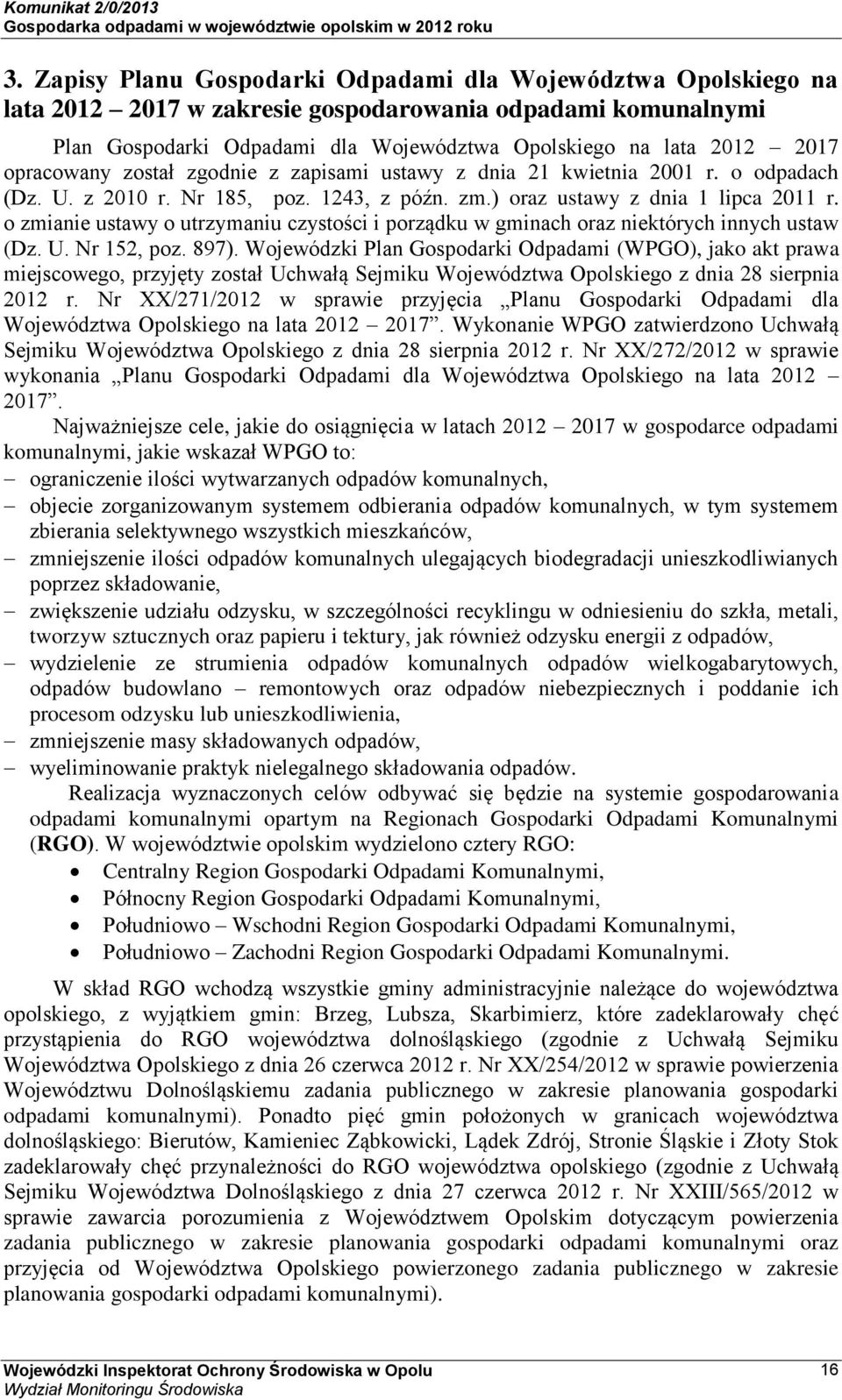 o zmianie ustawy o utrzymaniu czystości i porządku w gminach oraz niektórych innych ustaw (Dz. U. Nr 152, poz. 897).