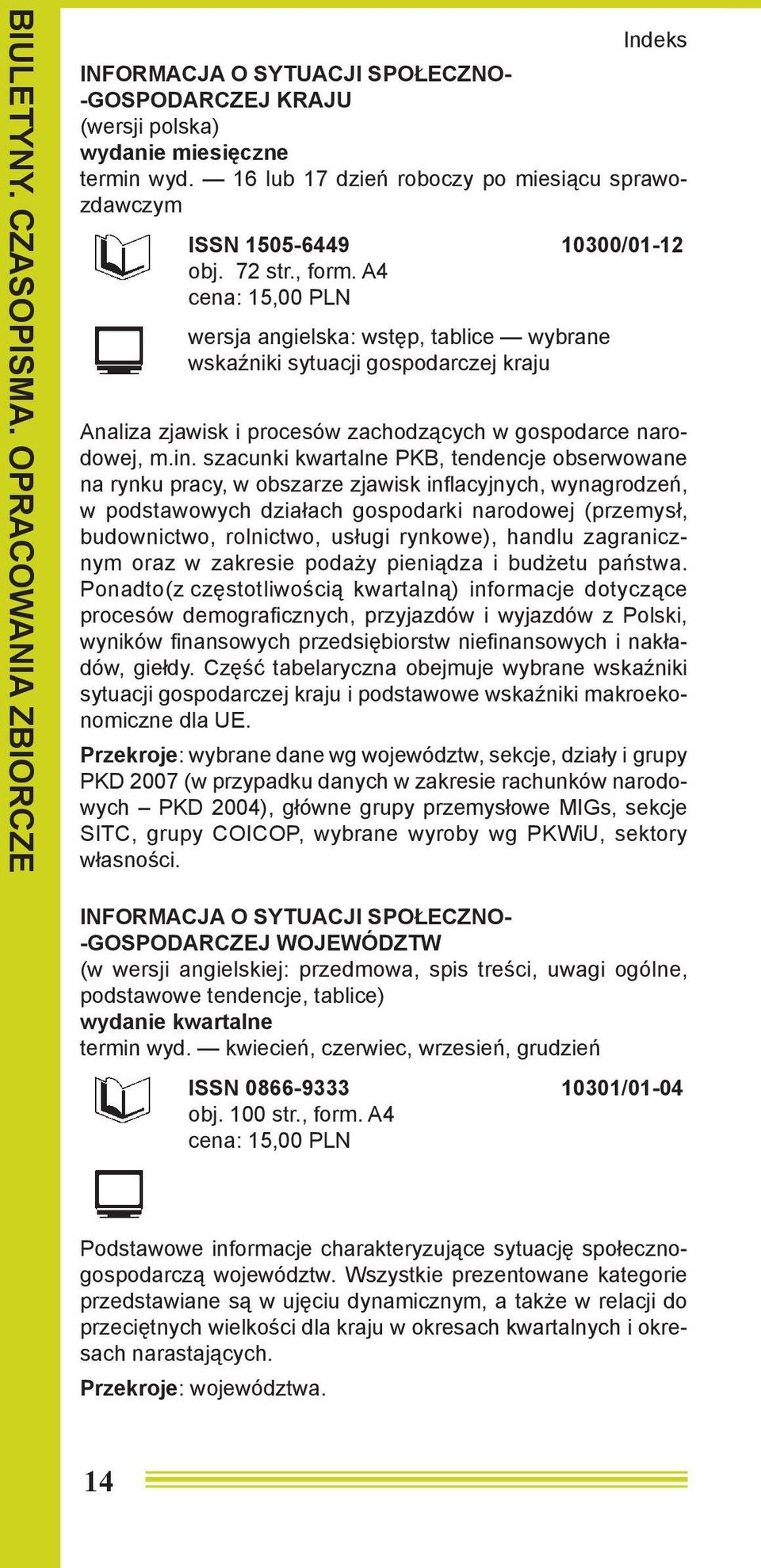 A4 wersja angielska: wstęp, tablice wybrane wskaźniki sytuacji gospodarczej kraju Analiza zjawisk i procesów zachodzących w gospodarce narodowej, m.in.
