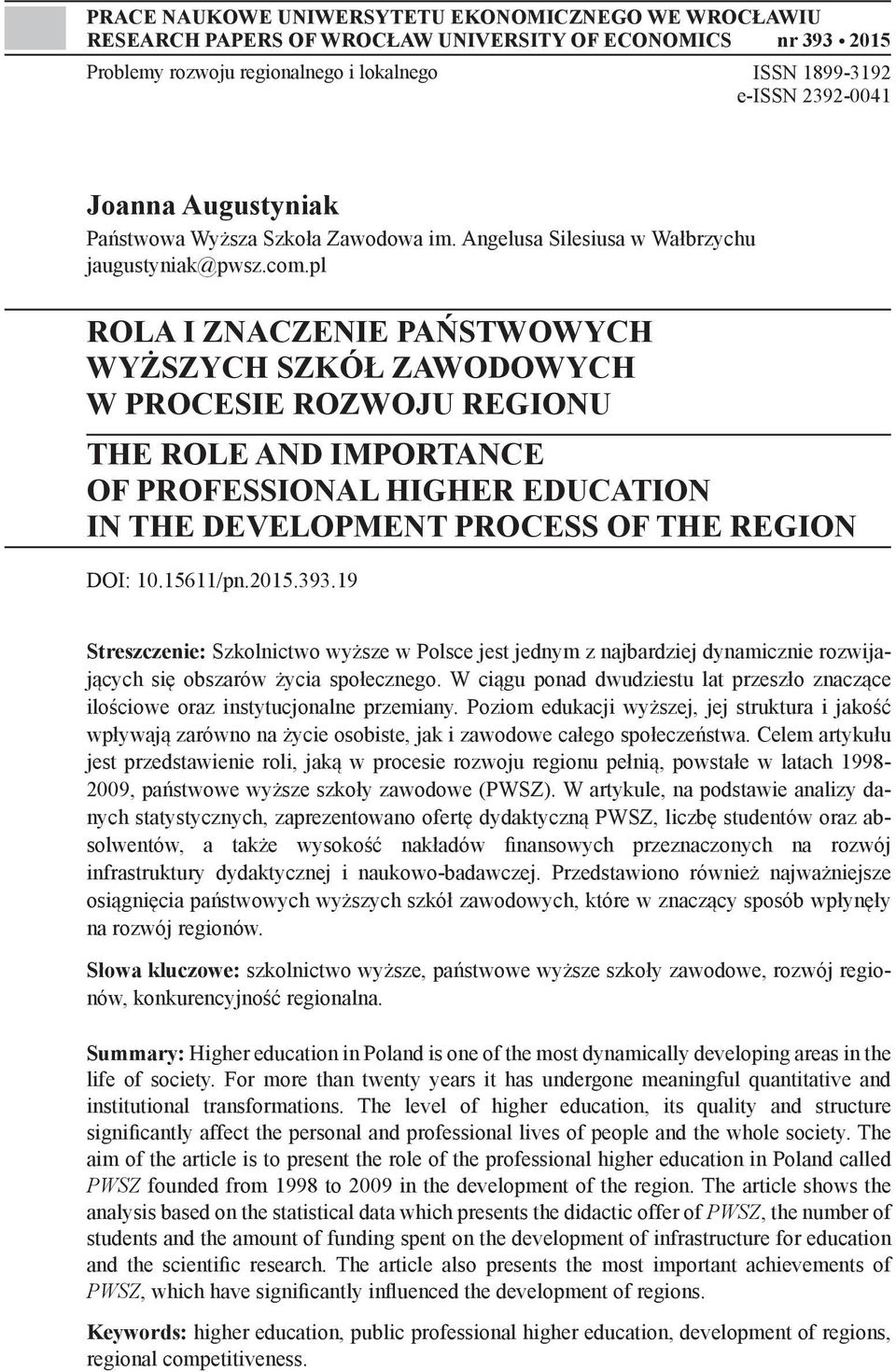 pl ROLA I ZNACZENIE PAŃSTWOWYCH WYŻSZYCH SZKÓŁ ZAWODOWYCH W PROCESIE ROZWOJU REGIONU THE ROLE AND IMPORTANCE OF PROFESSIONAL HIGHER EDUCATION IN THE DEVELOPMENT PROCESS OF THE REGION DOI: 10.15611/pn.