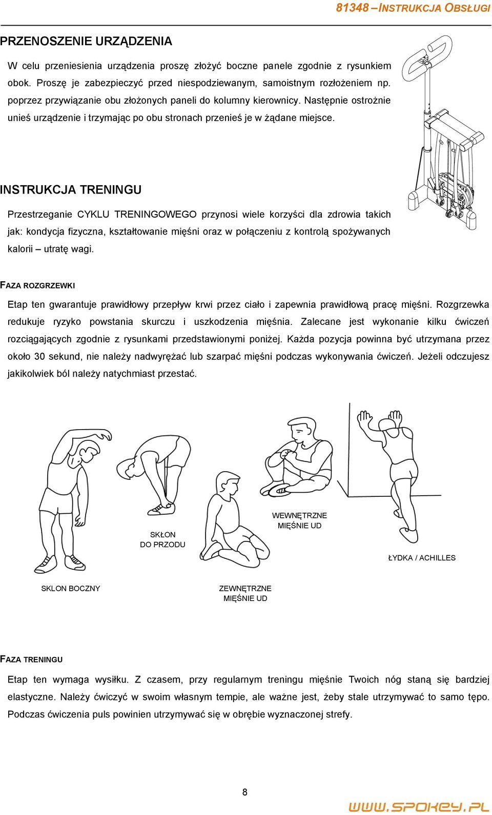 INSTRUKCJA TRENINGU Przestrzeganie CYKLU TRENINGOWEGO przynosi wiele korzyści dla zdrowia takich jak: kondycja fizyczna, kształtowanie mięśni oraz w połączeniu z kontrolą spożywanych kalorii utratę