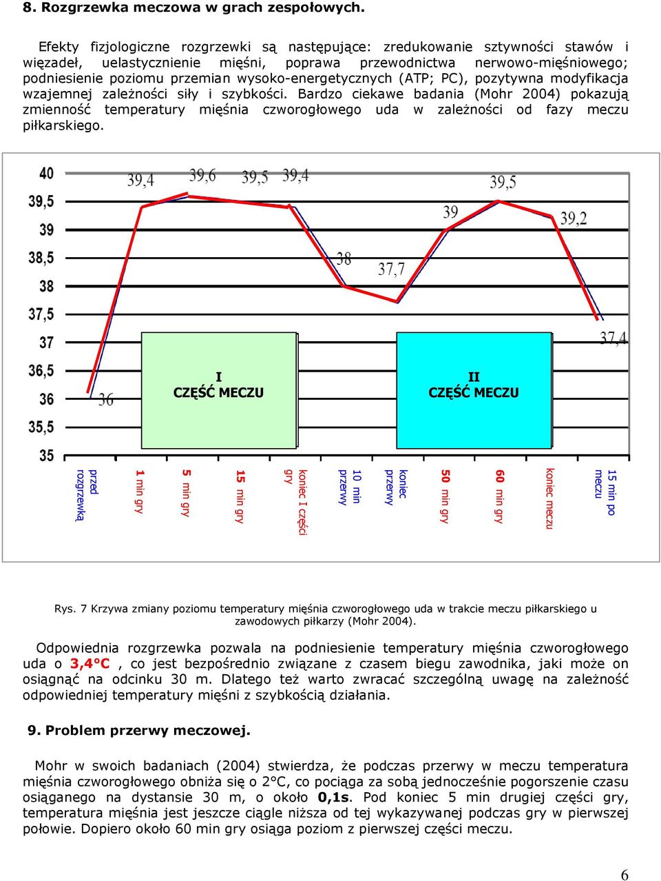 wysoko-energetycznych (ATP; PC), pozytywna modyfikacja wzajemnej zaleŝności siły i szybkości.