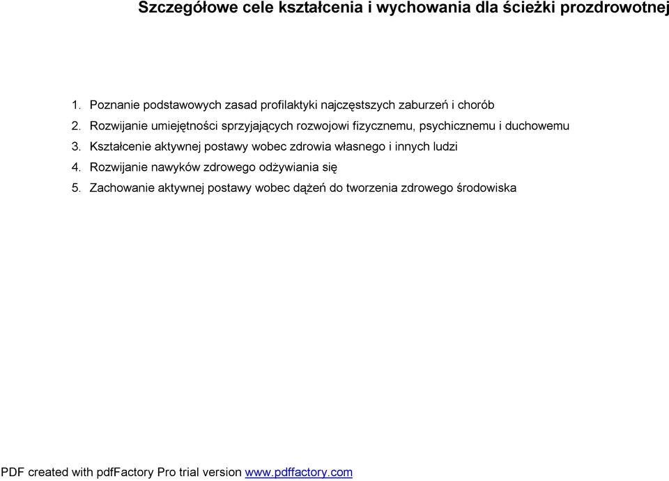 Rozwijanie umiejętności sprzyjających rozwojowi fizycznemu, psychicznemu i duchowemu 3.
