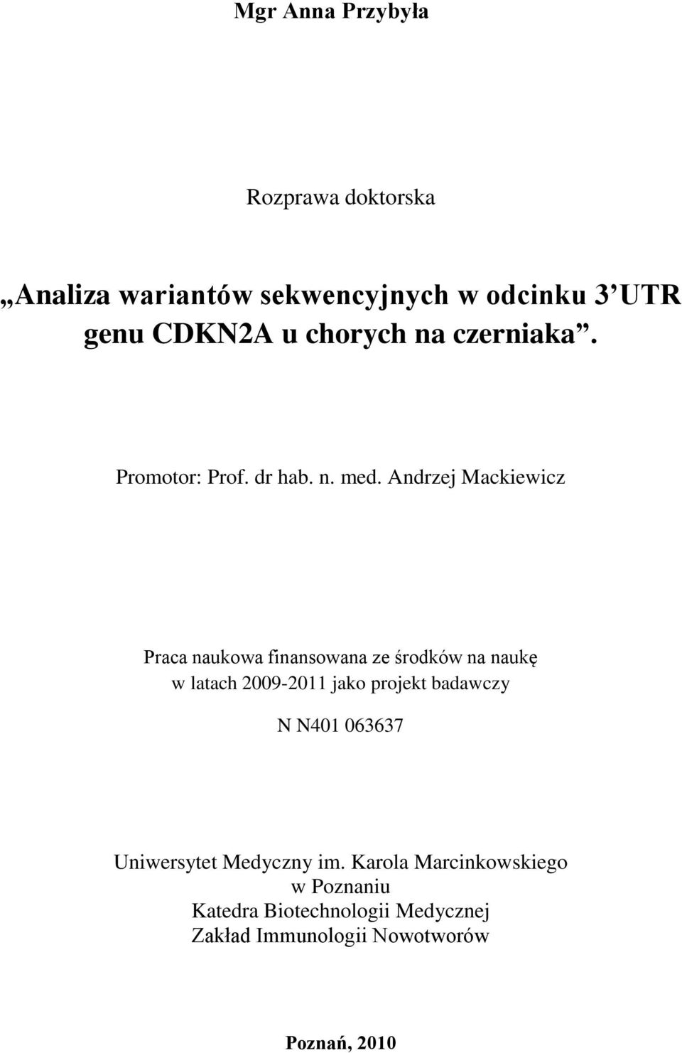 Andrzej Mackiewicz Praca naukowa finansowana ze środków na naukę w latach 2009-2011 jako projekt