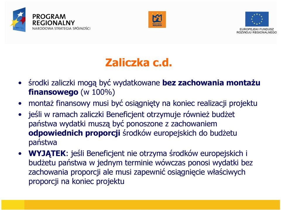 realizacji projektu jeśli w ramach zaliczki Beneficjent otrzymuje równieŝ budŝet państwa wydatki muszą być ponoszone z zachowaniem