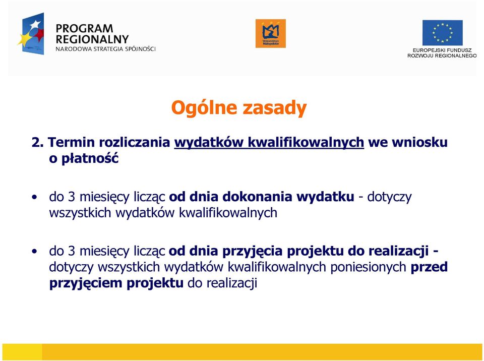 licząc od dnia dokonania wydatku - dotyczy wszystkich wydatków kwalifikowalnych do 3