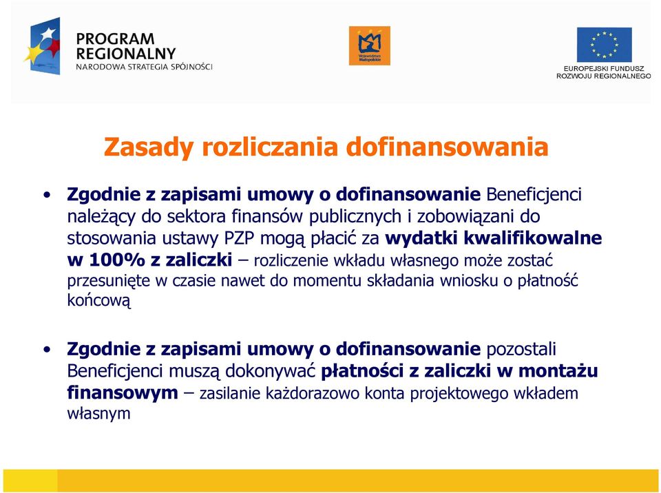 zostać przesunięte w czasie nawet do momentu składania wniosku o płatność końcową Zgodnie z zapisami umowy o dofinansowanie