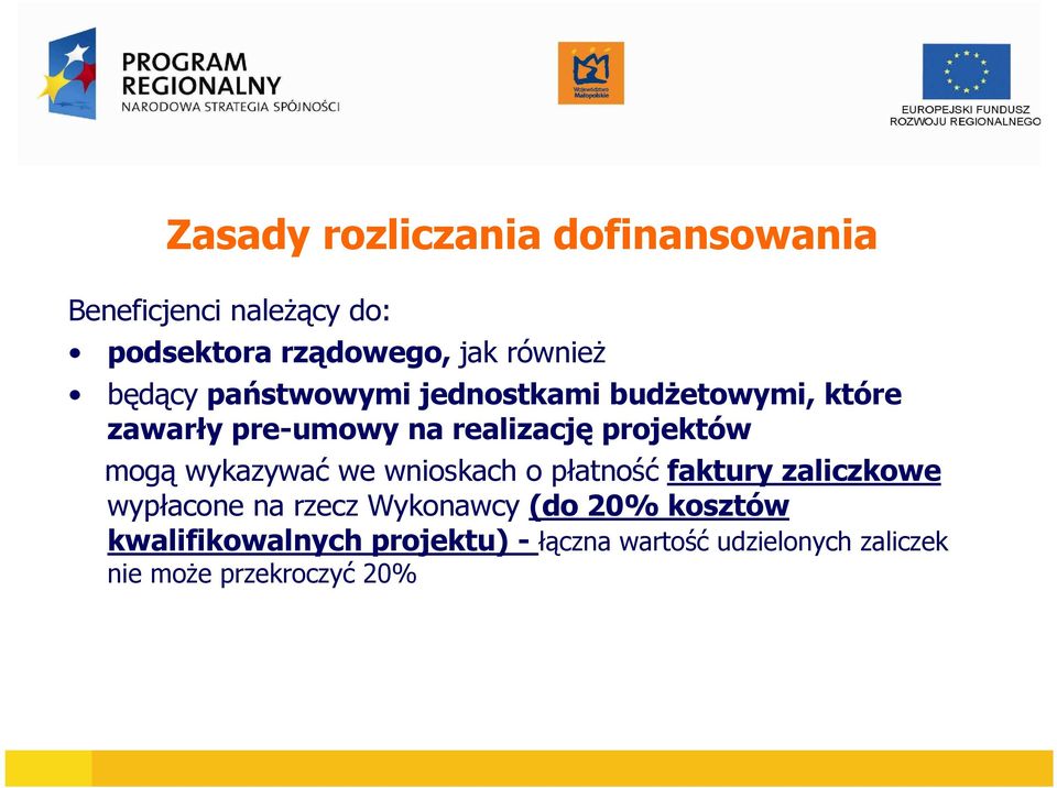 mogą wykazywać we wnioskach o płatność faktury zaliczkowe wypłacone na rzecz Wykonawcy (do 20%