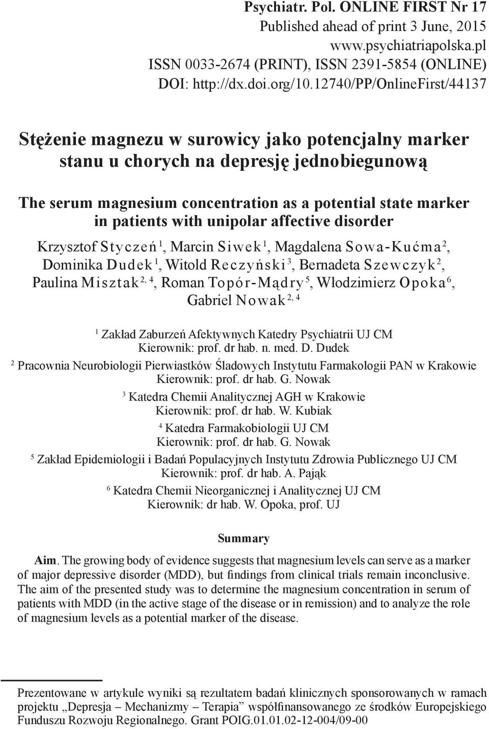 with unipolar affective disorder Krzysztof Styczeń 1, Marcin Siwek 1, Magdalena Sowa-Kućma 2, Dominika Dudek 1, Witold Reczyński 3, Bernadeta Szewczyk 2, Paulina Misztak 2, 4, Roman Topór-Mądry 5,