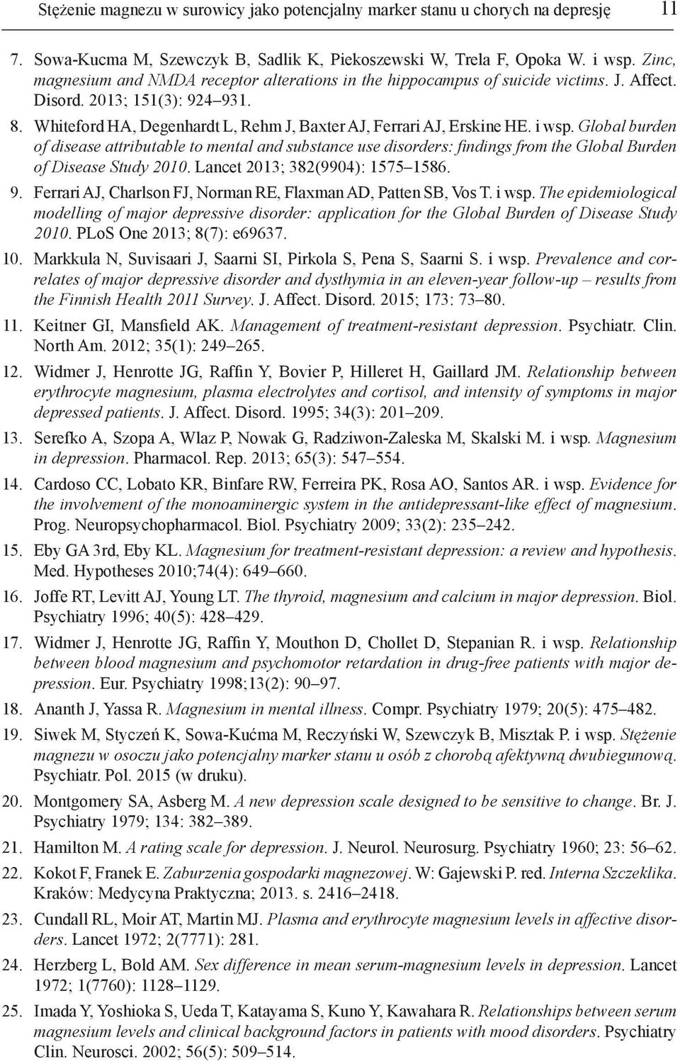 i wsp. Global burden of disease attributable to mental and substance use disorders: findings from the Global Burden of Disease Study 2010. Lancet 2013; 382(9904): 1575 1586. 9.