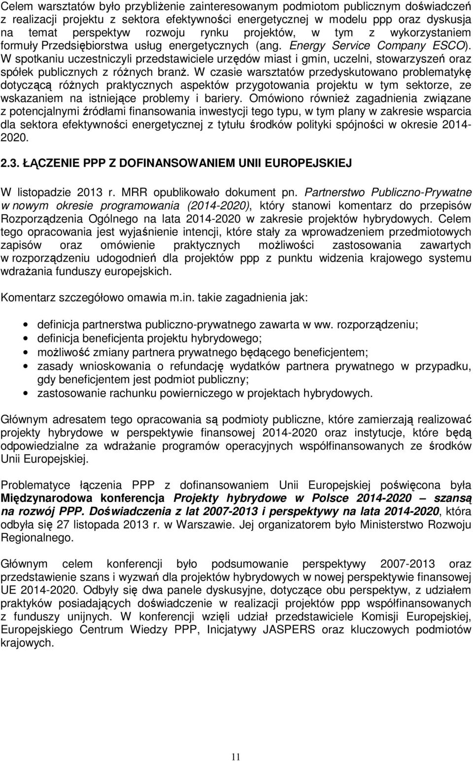 W spotkaniu uczestniczyli przedstawiciele urzędów miast i gmin, uczelni, stowarzyszeń oraz spółek publicznych z różnych branż.