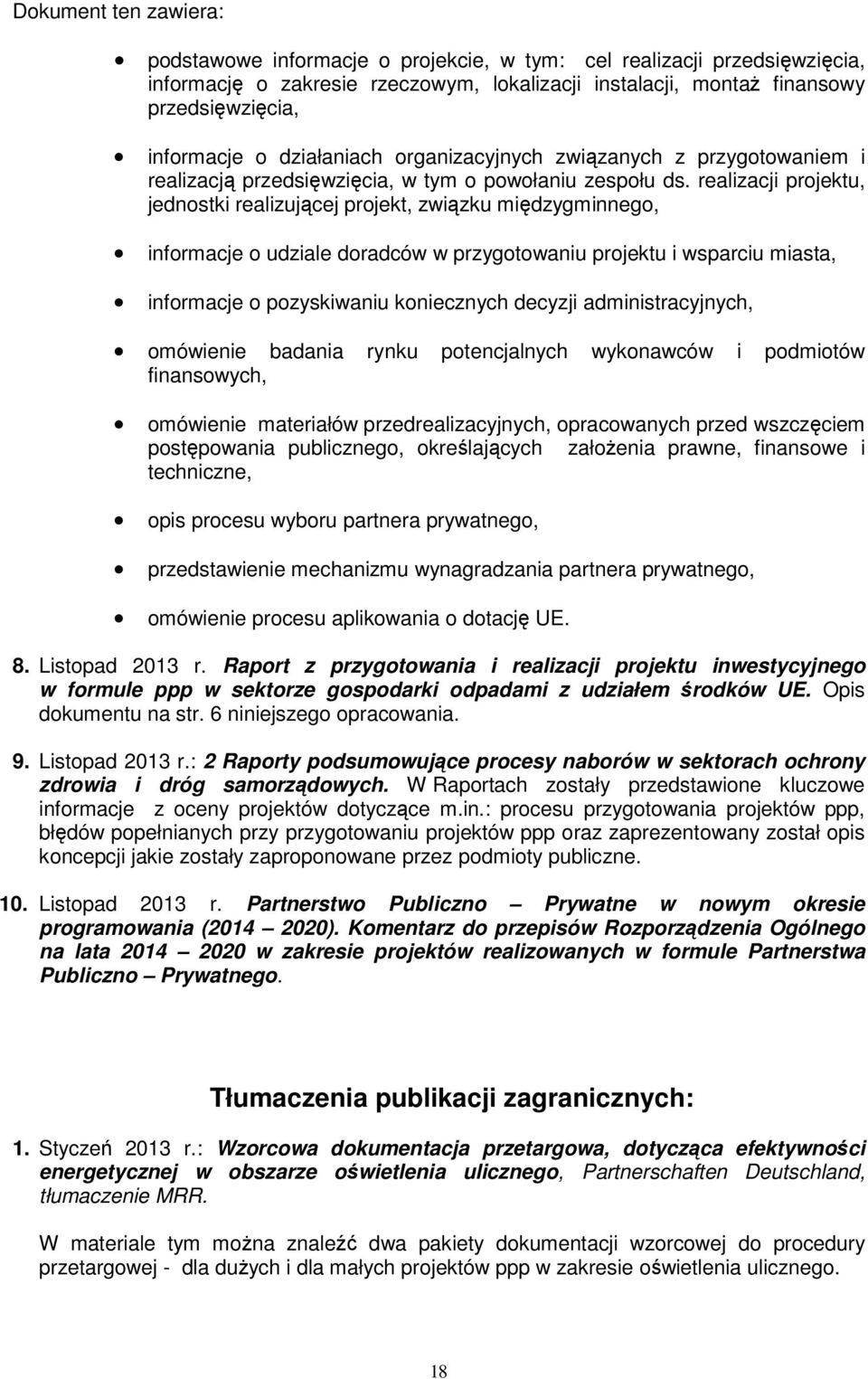 realizacji projektu, jednostki realizującej projekt, związku międzygminnego, informacje o udziale doradców w przygotowaniu projektu i wsparciu miasta, informacje o pozyskiwaniu koniecznych decyzji