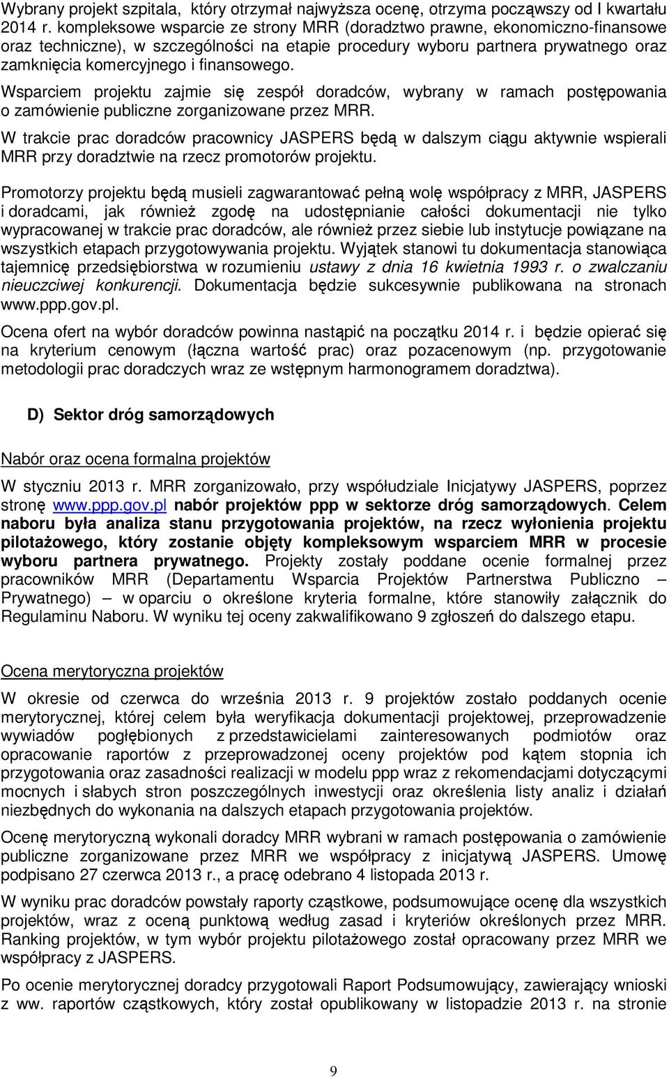 Wsparciem projektu zajmie się zespół doradców, wybrany w ramach postępowania o zamówienie publiczne zorganizowane przez MRR.