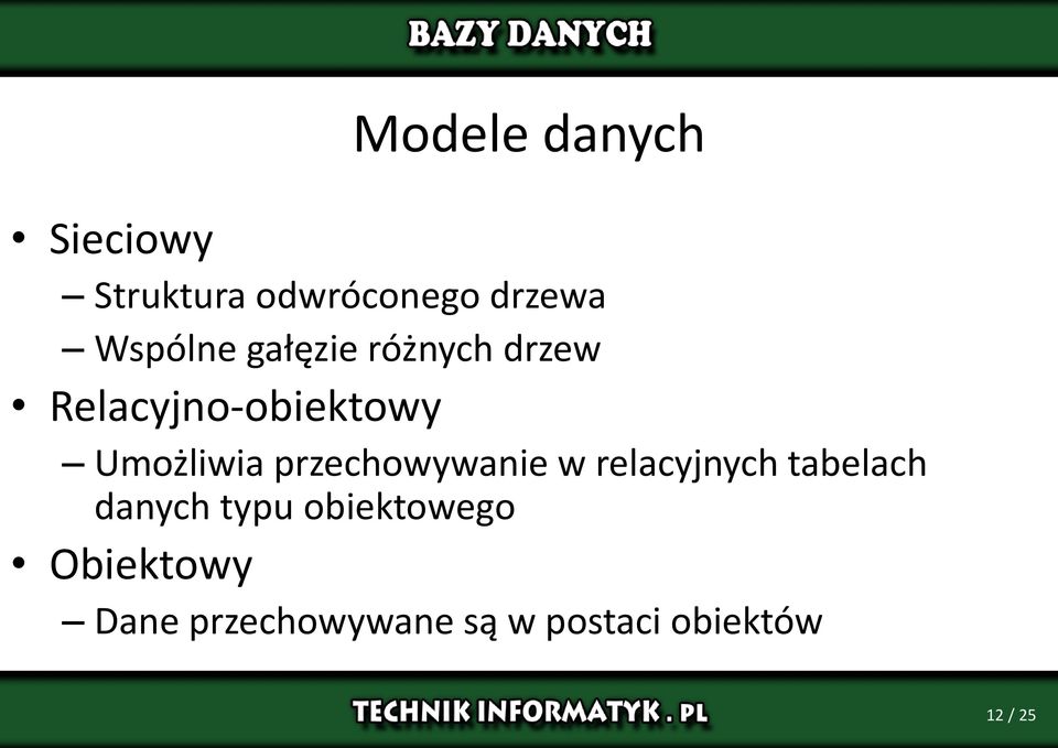 Umożliwia przechowywanie w relacyjnych tabelach danych