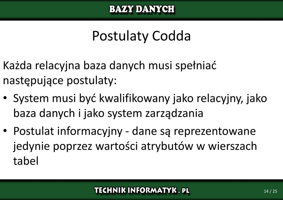 danych i jako system zarządzania Postulat informacyjny - dane są