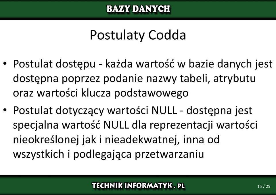 dotyczący wartości NULL - dostępna jest specjalna wartość NULL dla reprezentacji