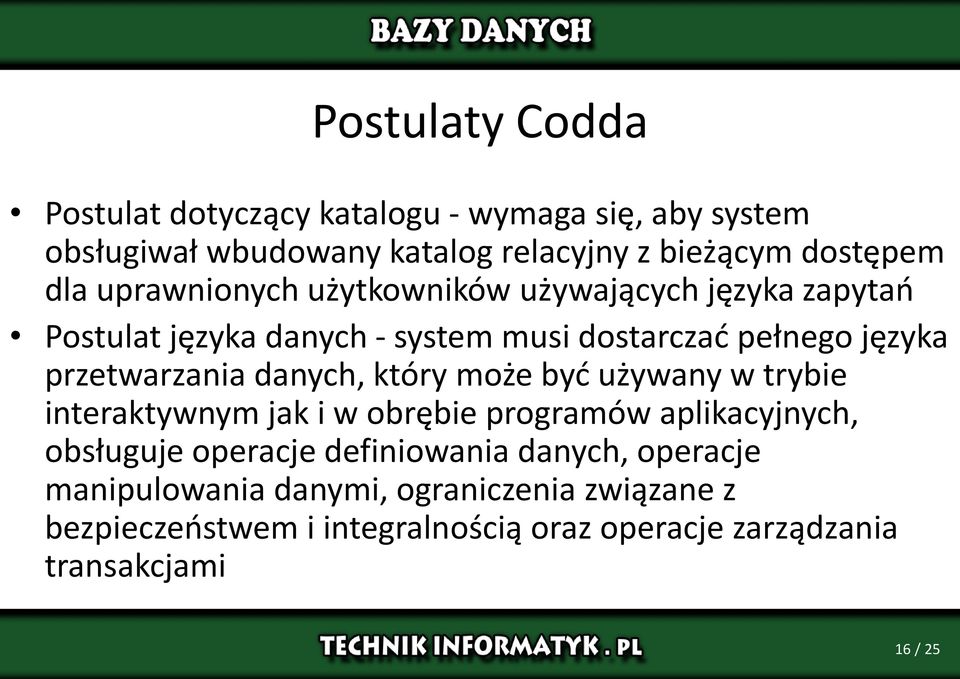 danych, który może być używany w trybie interaktywnym jak i w obrębie programów aplikacyjnych, obsługuje operacje definiowania