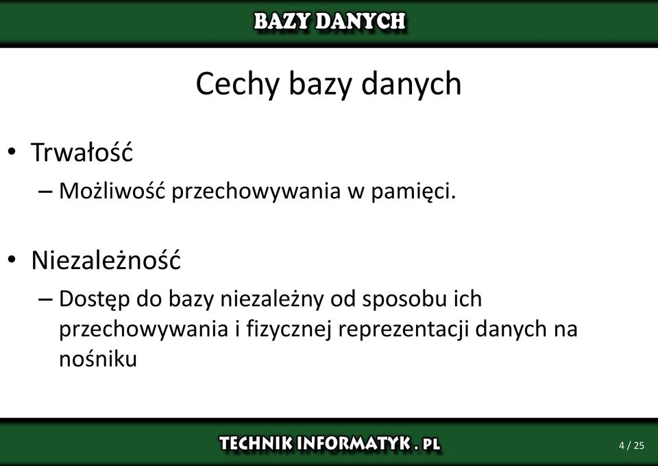 Niezależność Dostęp do bazy niezależny od