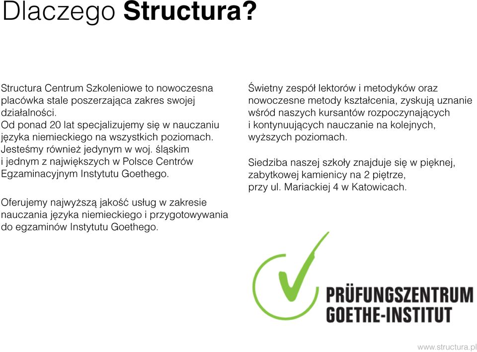 śląskim i jednym z największych w Polsce Centrów Egzaminacyjnym Instytutu Goethego.