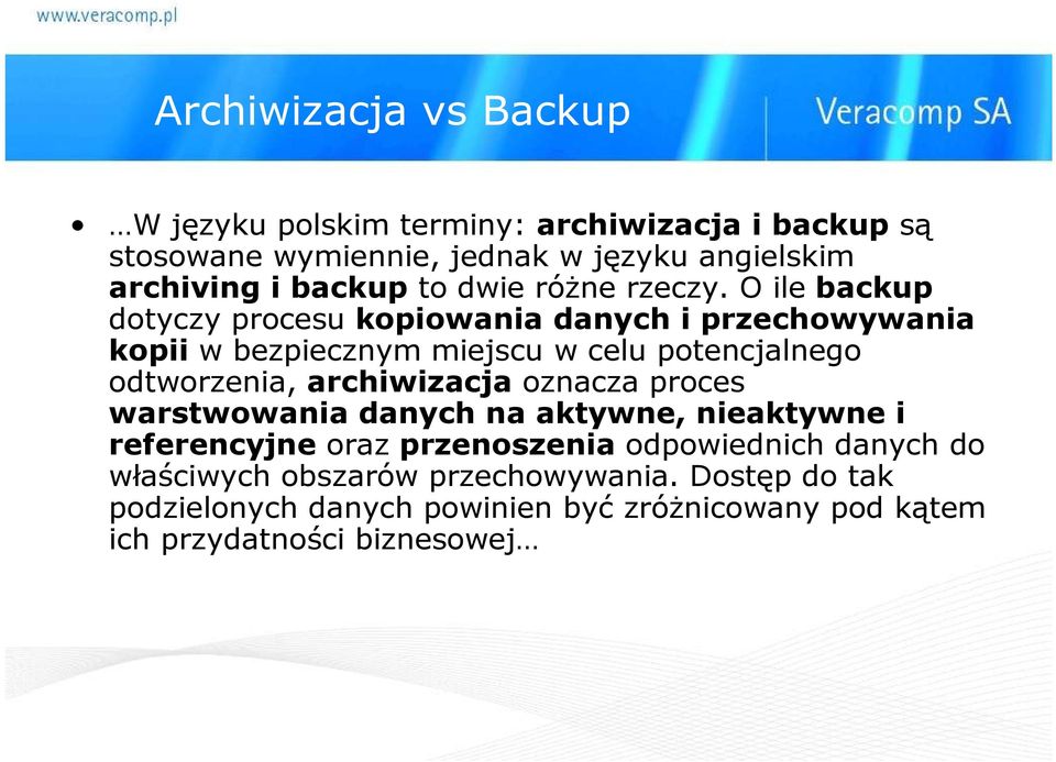 O ile backup dotyczy procesu kopiowania danych i przechowywania kopii w bezpiecznym miejscu w celu potencjalnego odtworzenia,