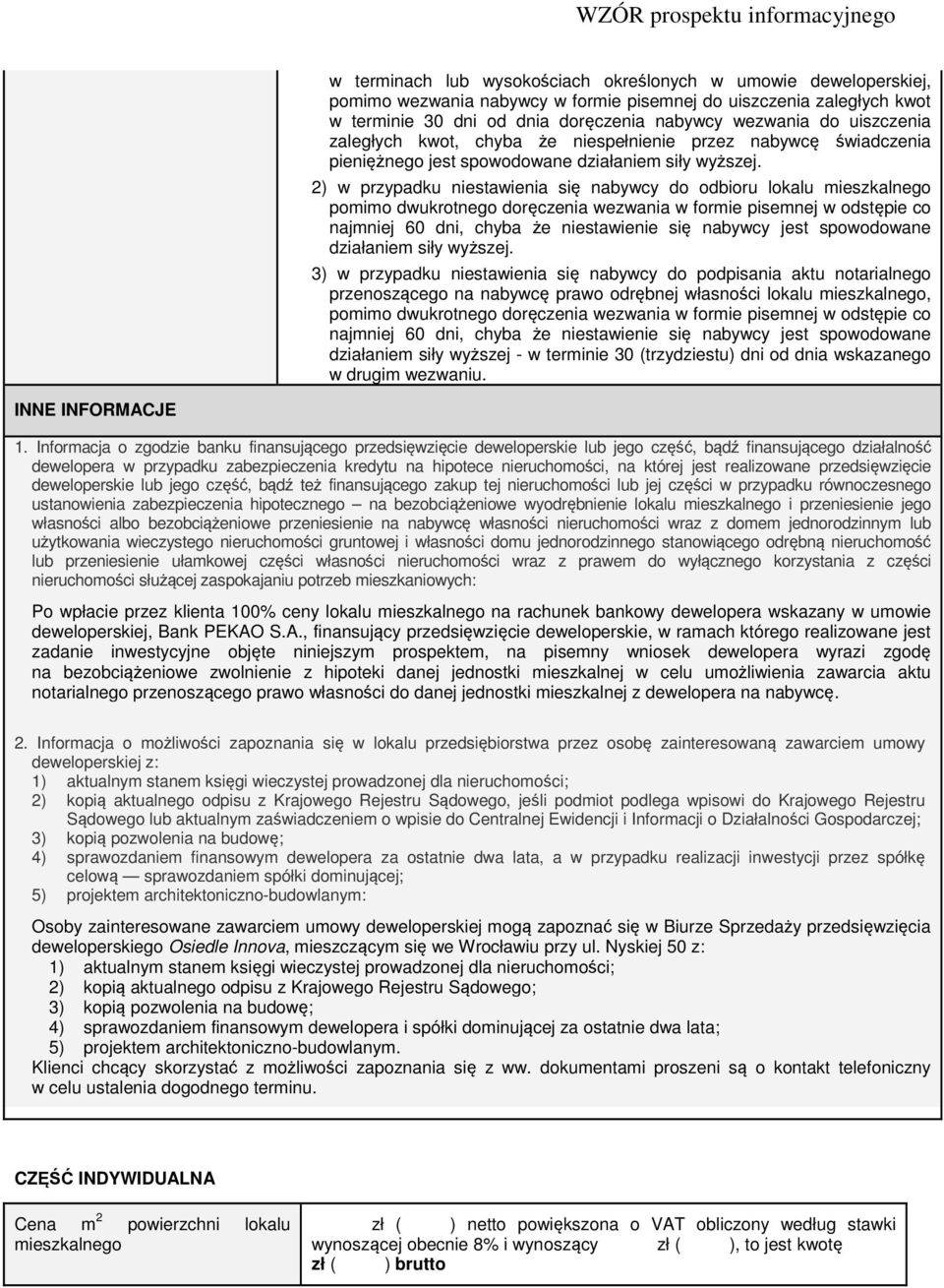 2) w przypadku niestawienia się nabywcy do odbioru lokalu mieszkalnego pomimo dwukrotnego doręczenia wezwania w formie pisemnej w odstępie co najmniej 60 dni, chyba że niestawienie się nabywcy jest