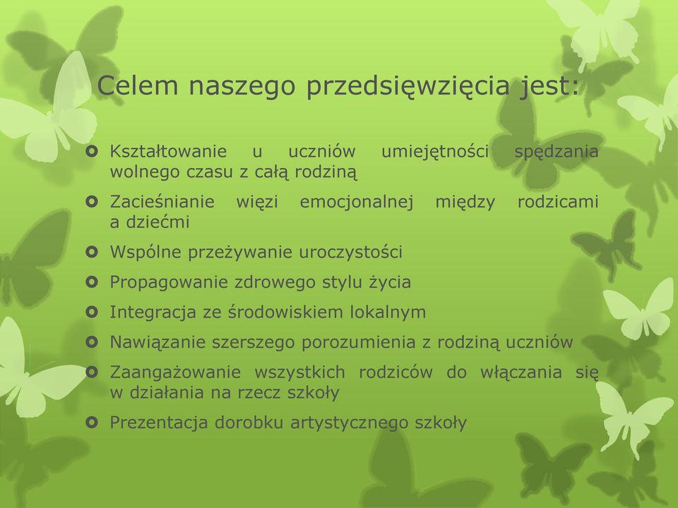 zdrowego stylu życia Integracja ze środowiskiem lokalnym Nawiązanie szerszego porozumienia z rodziną uczniów