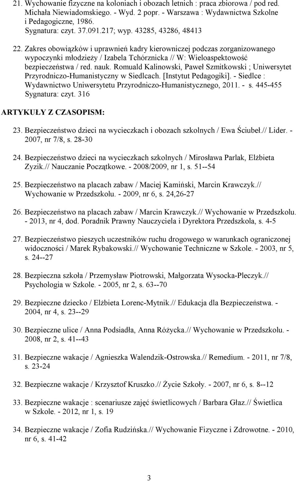 nauk. Romuald Kalinowski, Paweł Szmitkowski ; Uniwersytet Przyrodniczo-Humanistyczny w Siedlcach. [Instytut Pedagogiki]. - Siedlce : Wydawnictwo Uniwersytetu Przyrodniczo-Humanistycznego, 2011. - s.