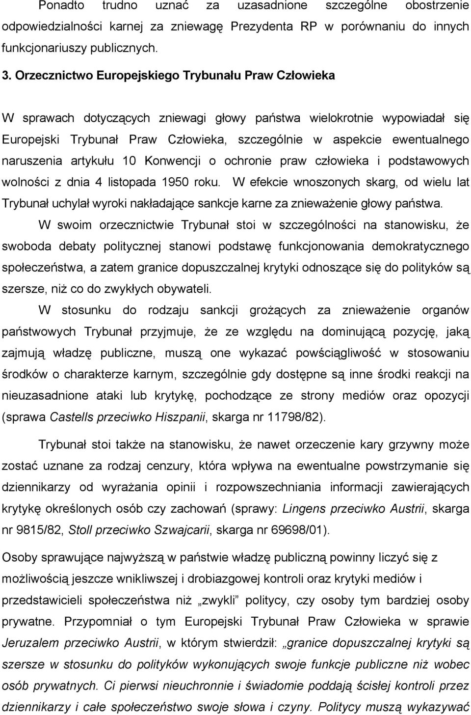 naruszenia artykułu 10 Konwencji o ochronie praw człowieka i podstawowych wolności z dnia 4 listopada 1950 roku.