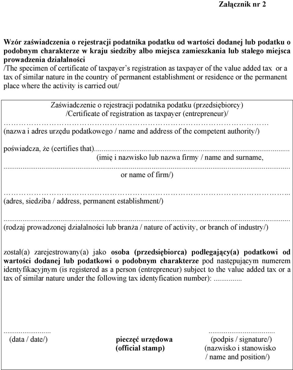 permanent place where the activity is carried out/ Zaświadczenie o rejestracji podatnika podatku (przedsiębiorcy) /Certificate of registration as taxpayer (entrepreneur)/ (nazwa i adres urzędu