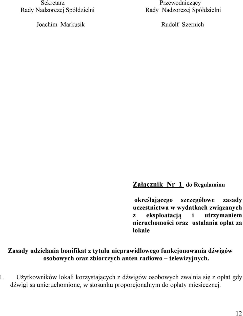 Zasady udzielania bonifikat z tytułu nieprawidłowego funkcjonowania dźwigów osobowych oraz zbiorczych anten radiowo telewizyjnych. 1.