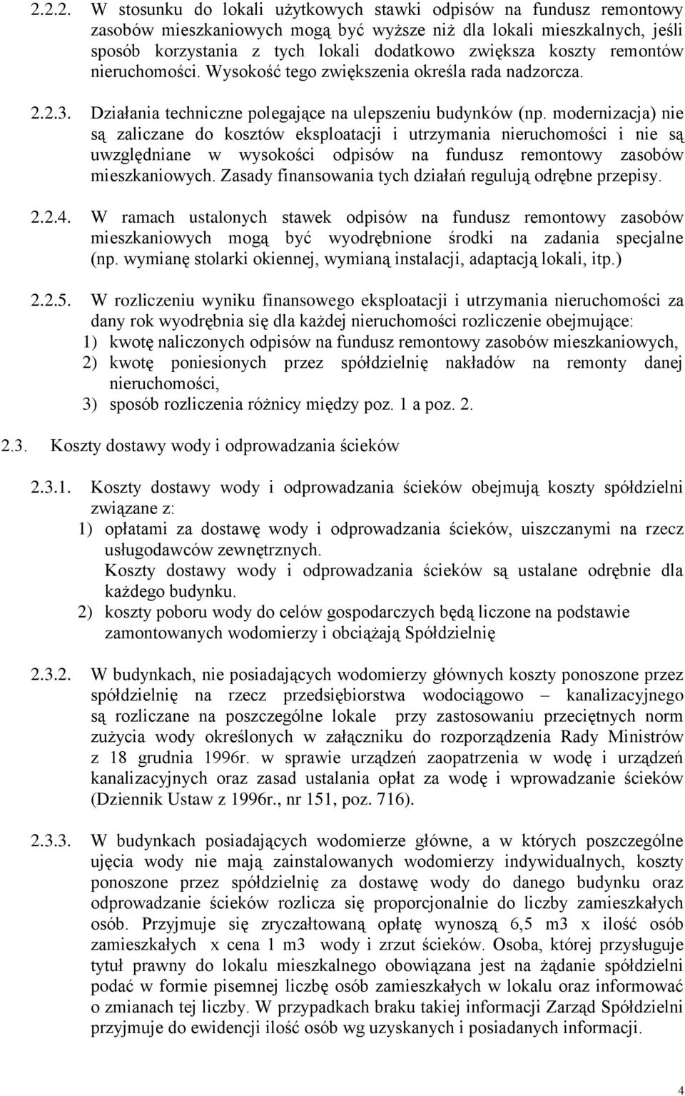 modernizacja) nie są zaliczane do kosztów eksploatacji i utrzymania nieruchomości i nie są uwzględniane w wysokości odpisów na fundusz remontowy zasobów mieszkaniowych.