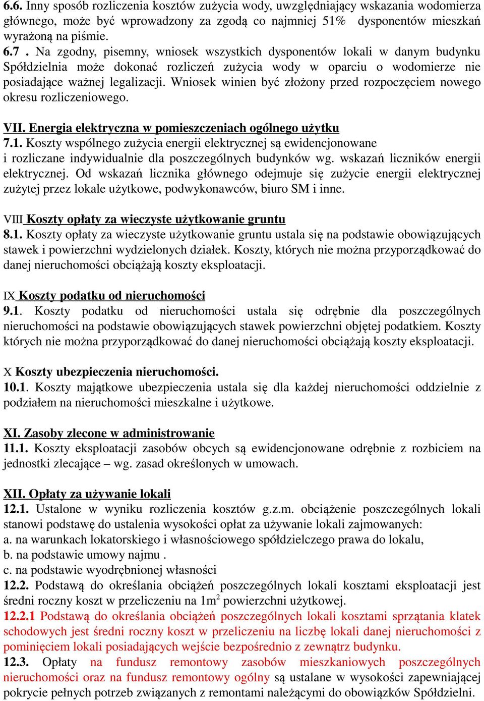 Wniosek winien być złożony przed rozpoczęciem nowego okresu rozliczeniowego. VII. Energia elektryczna w pomieszczeniach ogólnego uż ytku 7.1.