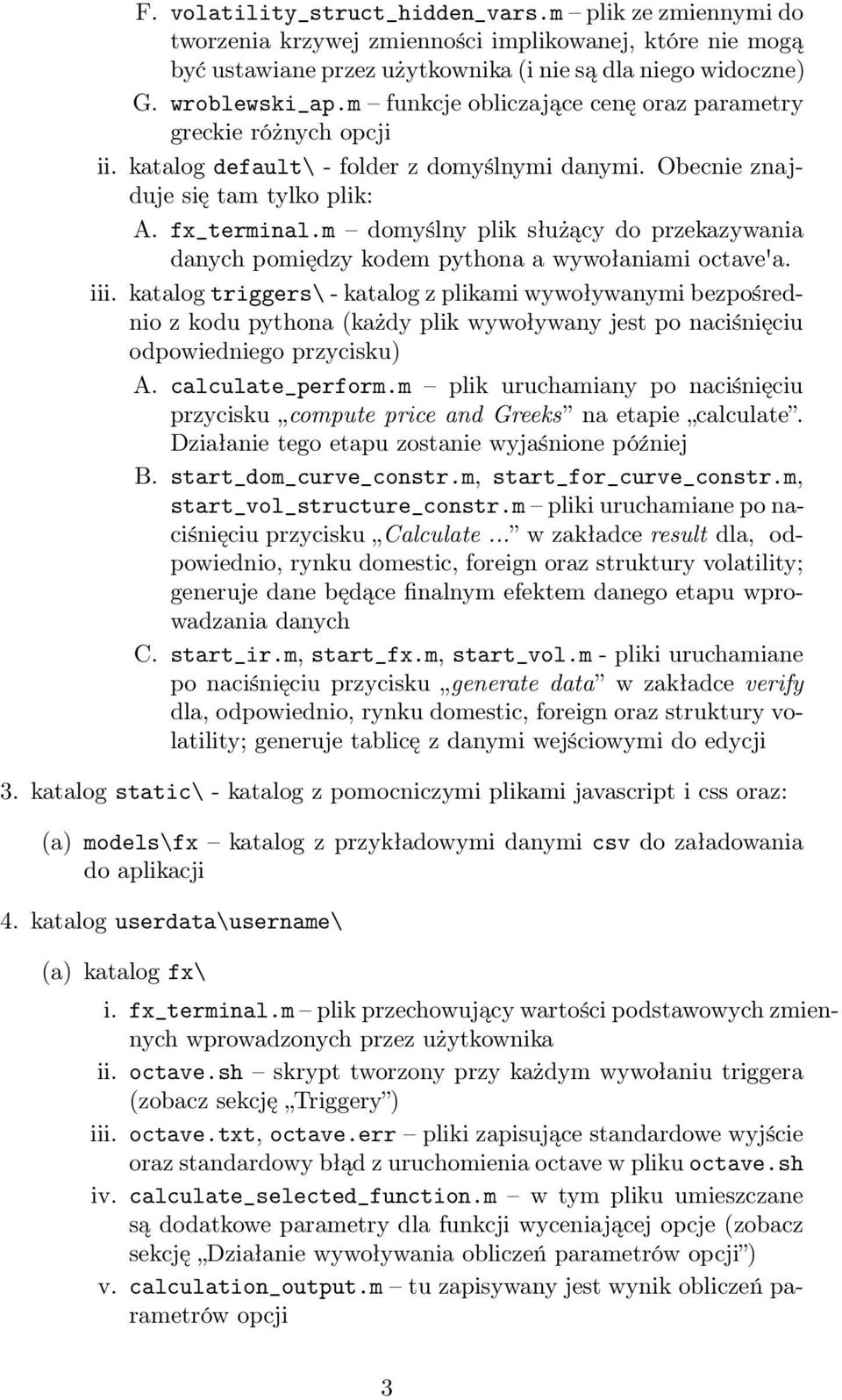 m domyślny plik służący do przekazywania danych pomiędzy kodem pythona a wywołaniami octave'a. iii.