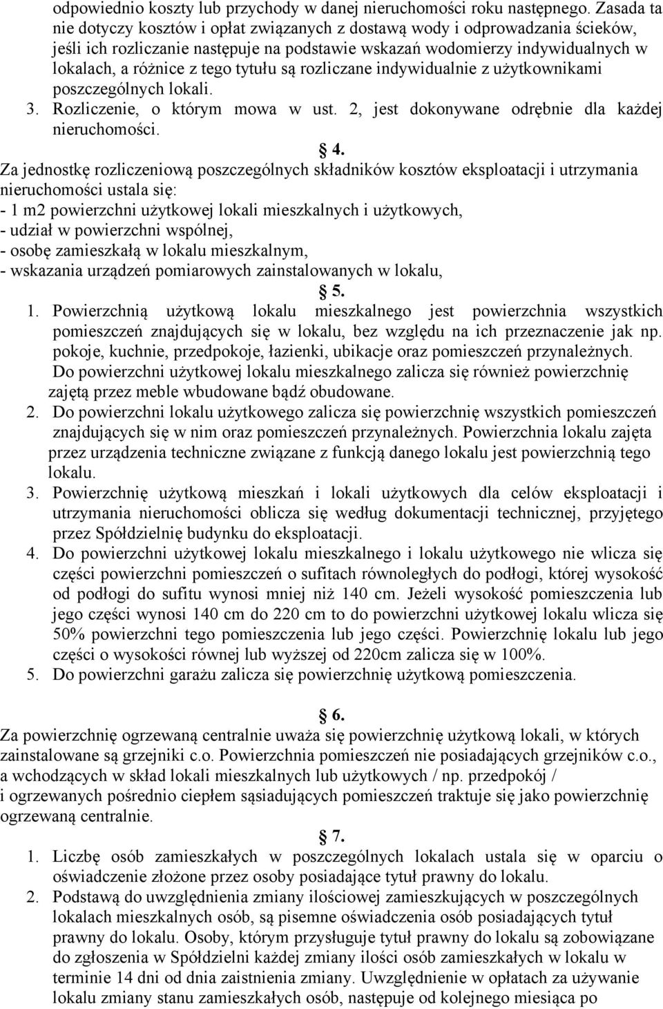 tytułu są rozliczane indywidualnie z użytkownikami poszczególnych lokali. 3. Rozliczenie, o którym mowa w ust. 2, jest dokonywane odrębnie dla każdej nieruchomości. 4.