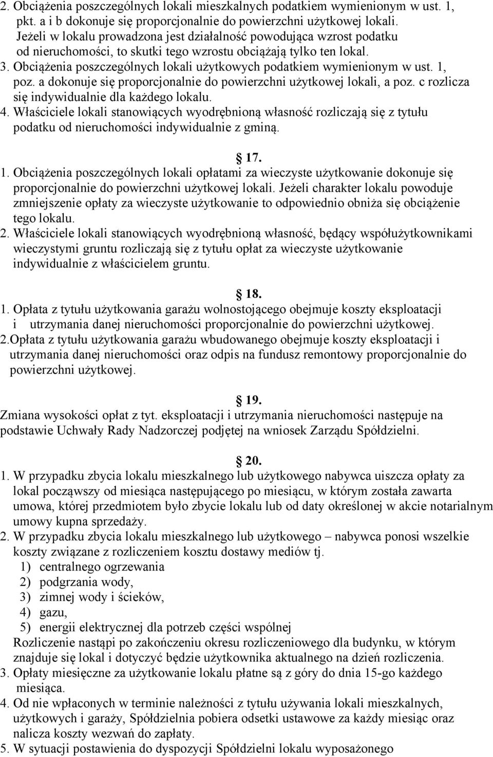 Obciążenia poszczególnych lokali użytkowych podatkiem wymienionym w ust. 1, poz. a dokonuje się proporcjonalnie do powierzchni użytkowej lokali, a poz. c rozlicza się indywidualnie dla każdego lokalu.